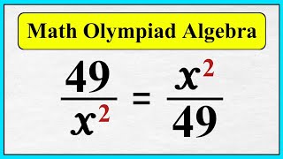 Math Olympiad Algebra Problem Solved | 49/x² = x²/49 | Step-by-Step Solution