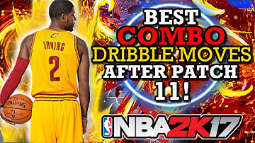 NBA 2K17 BEST COMBO DRIBBLE MOVES AFTER PATCH 11!! (GET MORE ANKLE BREAKERS!!)