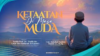 Ketaatan di Masa Muda | Syekh Prof. Dr. Thalib bin Umar bin Haidarah Al-Katsiri