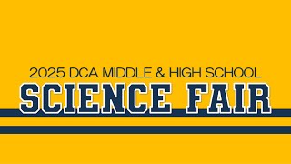 2025 Science Fair | DCA Middle & High School