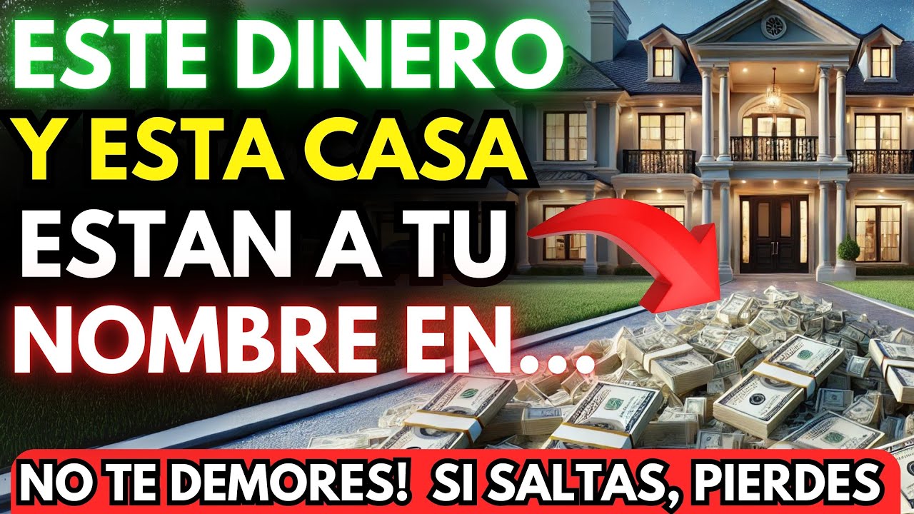 DIOS DICE: ESTE DINERO Y ESTA CASA ESTAN A TU NOMBRE EN...
