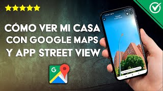 Cómo ver mi casa Desde Google Maps con la App Street View en Android o iPhone screenshot 3