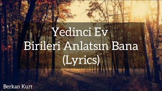 Yedinci Ev - Birileri Anlatsın Bana Lyrics