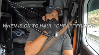 WHEN IS IT OK TO HAUL “CHEAP” FREIGHT?