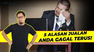5 ALASAN KENAPA JUALAN ATAU BISNIS ANDA SELALU GAGAL DAN SOLUSINYA!