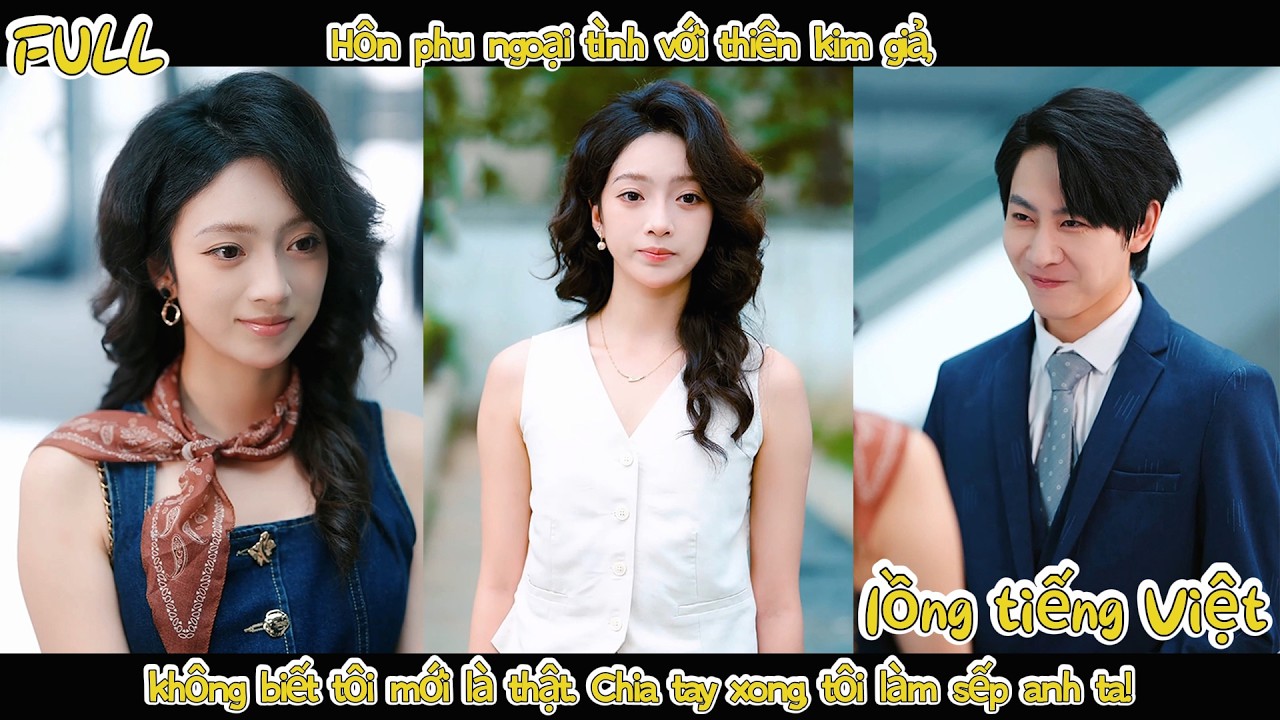 Hôn phu ngoại tình với thiên kim giả, không biết tôi mới là thật.Chia tay xong, tôi làm sếp anh ta!