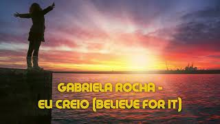 Eu Creio (Believe For It) - Gabriela Rocha