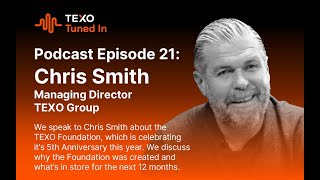 Podcast #21 – Chris Smith, Managing Director of TEXO Group