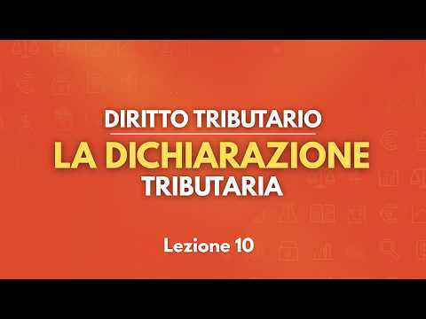 Video LA DICHIARAZIONE TRIBUTARIA - Diritto Tributario [Lezione 10]
