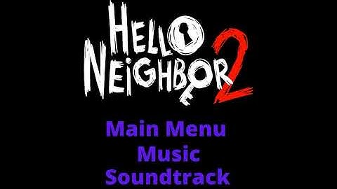 Hello Neighbor 2 - Main Menu Music Soundtrack