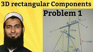 3D Rectangular components Problem 1 - Statics
