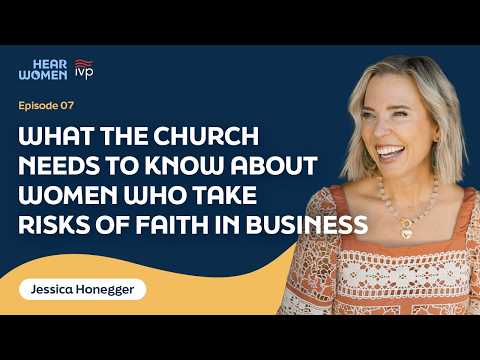 What the Church Needs to Know About Women Who Take Risks of Faith in Business | Jessica Honegger