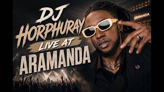 DJ HORPHURAY LIVE AT ARAMANDA 2026 (Behind the scenes   concert)