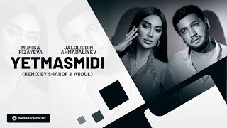 Jaloliddin Ahmadaliyev & Munisa Rizayeva - Yetmasmidi (Remix By Sharof & Abdul)