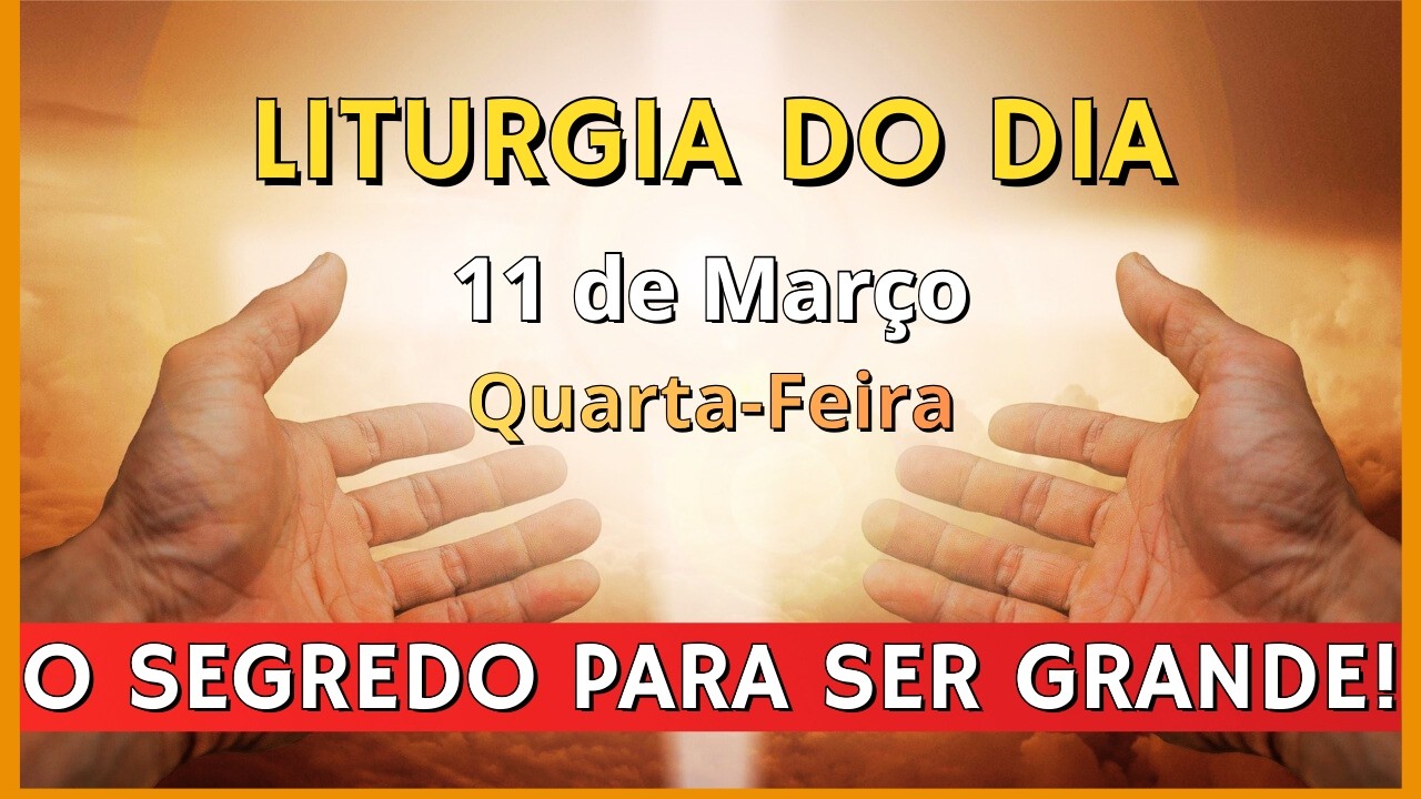 LITURGIA DIÁRIA | EVANGELHO DO DIA 11/03/2026 | LITURGIA DO DIA EM ÁUDIO