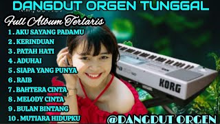 DANGDUT ORGEN TUNGGAL FULL ALBUM TERLARIS👍💯 ENAK BANGET BUAT TEMEN SANTAI// DANGDUT LAWAS TERBAIK👍💯