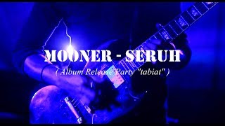 MOONER - Seruh ( Album Release Party \