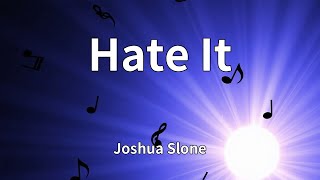 Joshua Slone - Hate It (Lyrics)