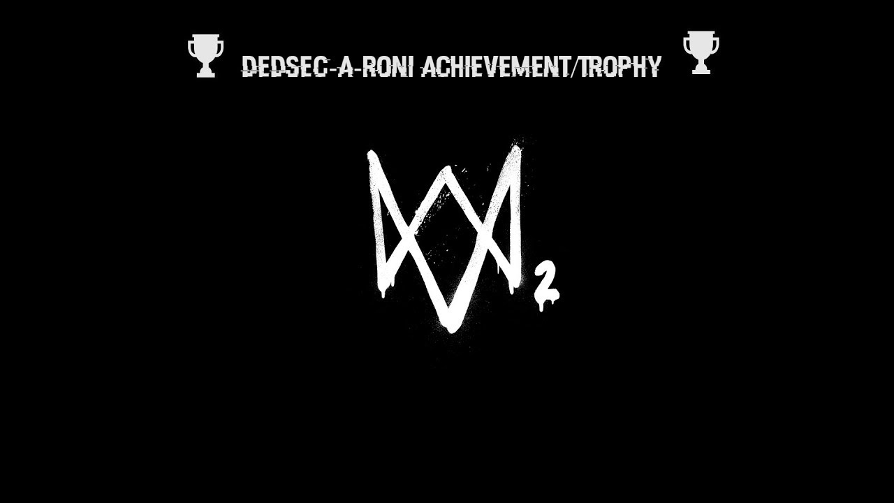 DedSec-A-Roni -Watch Dogs 2- Achievement/Trophy Guide