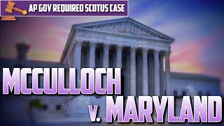 AP U.S. Gov: McCulloch v. Maryland [Required Case] -- EVERYTHING YOU NEED TO KNOW