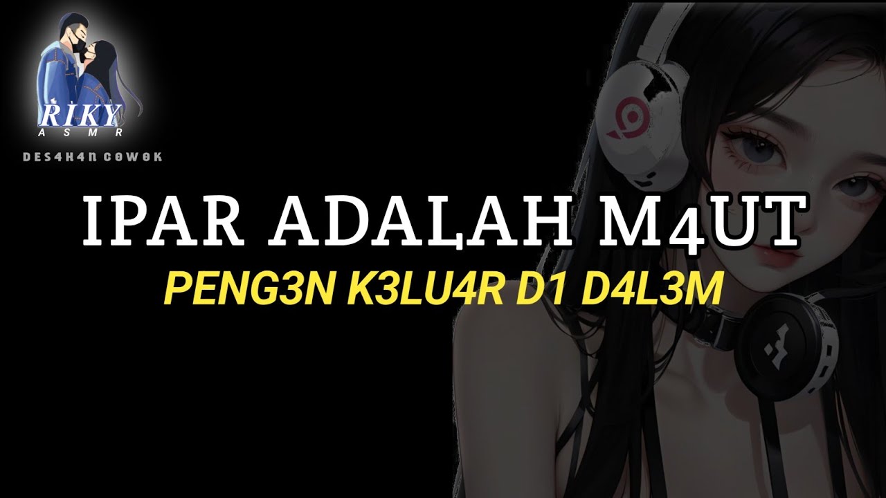 Asmr Suara Cowok || Ipar Adalah Maut #6 || asmr suara