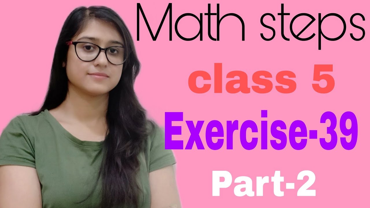 Math Steps 5 Exercise 39 Part-2(Q.11-Q.18) - YouTube