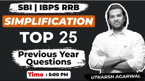 5:00 PM- Top 25 Simplification Previous Year Questions | SBI Clerk | IBPS RRB | Utkarsh Sir