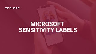 Seclore for Microsoft Sensitivity Labels Demo Video