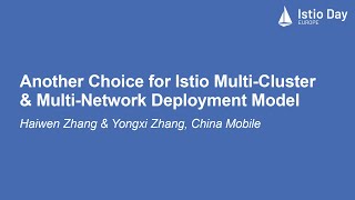 Another Choice for Istio Multi-Cluster & Multi-Network Deployment Model- Haiwen Zhang & Yongxi Zhang