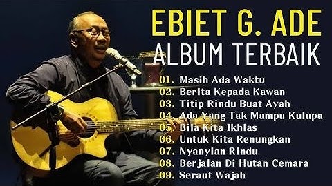 EBIET G ADE FULL ALBUM NOSTALGIA INDONESIA TERPOPULER 