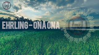💿EHRLING - ONA ONA (FREE COPYRIGHT) 🎶