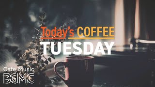 TUESDAY COFFEE: Deep Focus Cafe Jazz ☕ Smooth Piano & Guitar Background Music for Study & Work