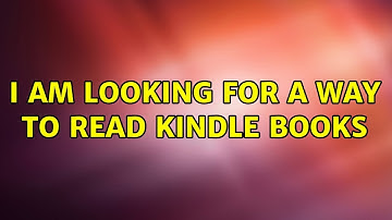 Ubuntu: I am looking for a way to read kindle books (2 Solutions!!)