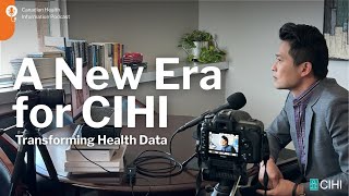 Transforming Health Data: A New Era for CIHI