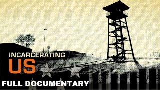 The Truth Behind America's Mass Incarceration Problem | INCARCERATING US | FULL DOCUMENTARY