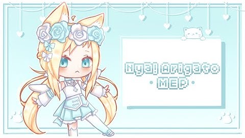 「Nya! Arigato MEP」ll Open ll • please read the description ll 1/7 parts open ll 6/7 backups open ll