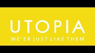 We're just like them now (Utopia Edit)