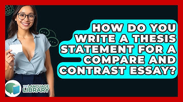 How Do You Write A Thesis Statement For A Compare And Contrast Essay? - The Language Library