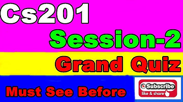 CS201 Grand Quiz-2 Solved  100% Correct idea | Must watch Before Doing your Grand Quiz | 2020 Spring