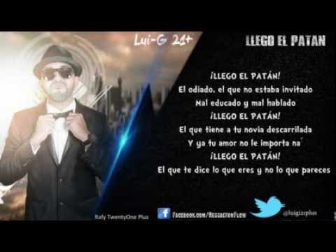 "Llego El Patán" Con Letra (ORIGINAL) - Lui-G 21 + ★El Patán★ Reggaeton 2012