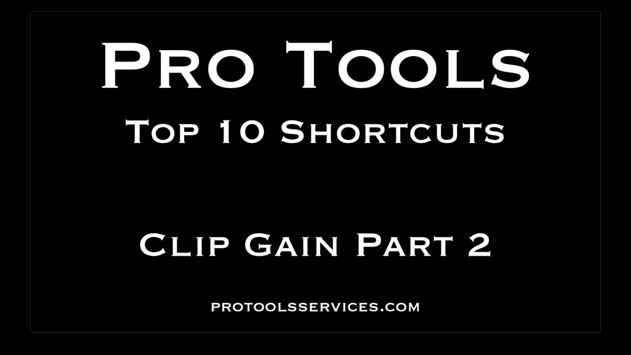 Pro Tools Top 10 Shortcuts   Clip Gain Part 2