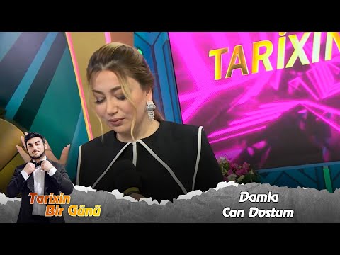 Damla - Can Dostum (Tarixin Bir Günü) 15.09.2023