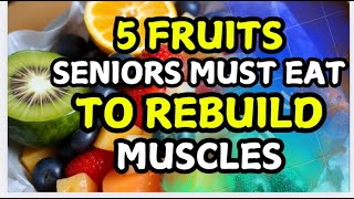 5 Fruits Seniors Over 60 Should Eat to Rebuild Muscle and Fight Sarcopenia