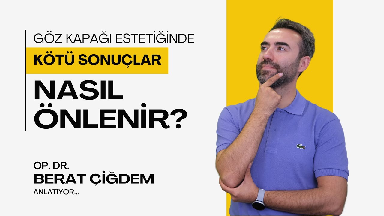 Op. Dr. Berat Çiğdem | Göz Kapağı Estetiğinde Kötü Sonuçlar Nasıl Önlenir?