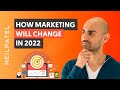 What’s Going to CHANGE in Marketing in 2022 (The Good, The Bad, and The Ugly)