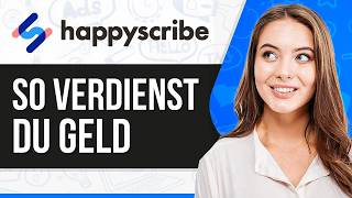Happy Scribe Tutorial 2026: Geld verdienen mit Happy Scribe