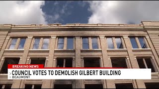 Beaumont City Council voted to demolish the Gilbert Building