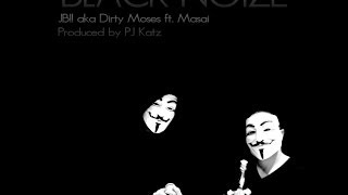 JB!! aka Dirty Moses ft. Masai - BLACK NOIZE