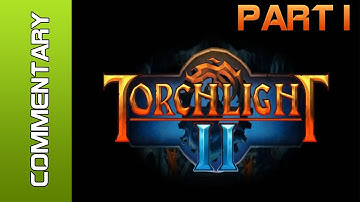 Torchlight 2 - Part 1 "A Journey Beggins" (Lets Play / Walkthrough)