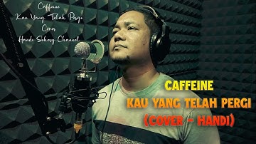 Caffeine Band - Kau Yang Telah Pergi (Cover Handi)